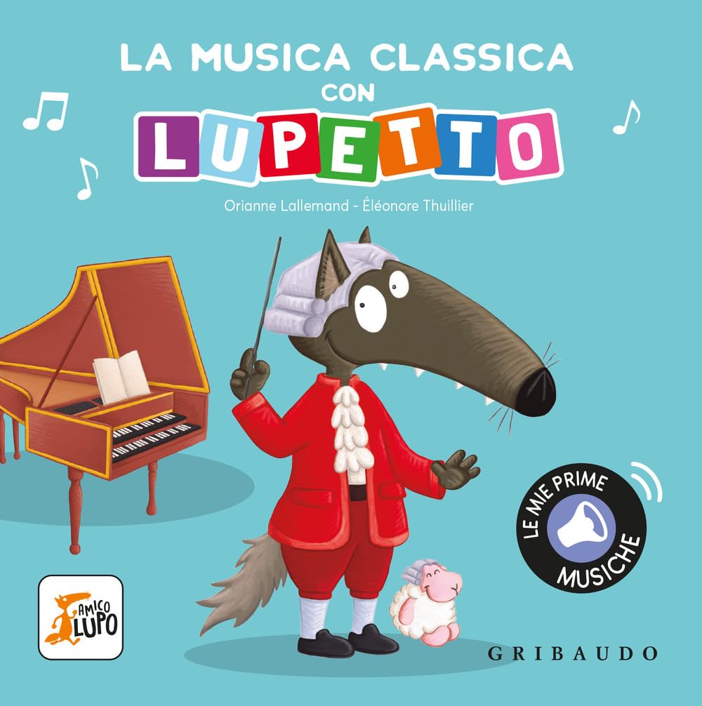 La musica classica con Lupetto. Amico lupo. Ediz. a colori book