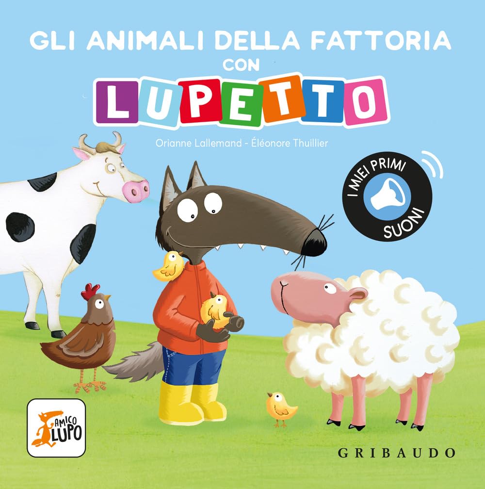 Gli animali della fattoria con Lupetto. Amico lupo. Ediz. a colori book