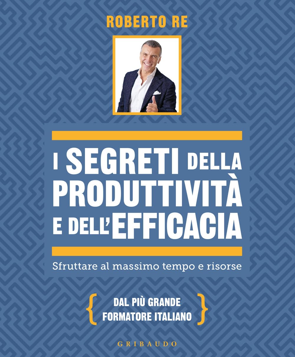 I segreti della produttività e dell'efficacia. Sfruttare al massimo tempo e risorse book