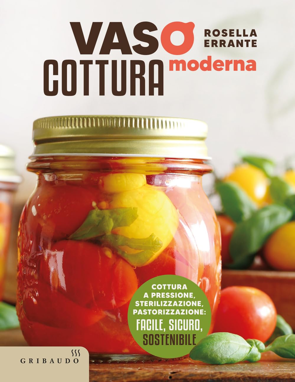 Vasocottura moderna. Cottura a pressione, sterilizzazione, pastorizzazione: facile, sicuro, sostenibile Cooking & Enjoying