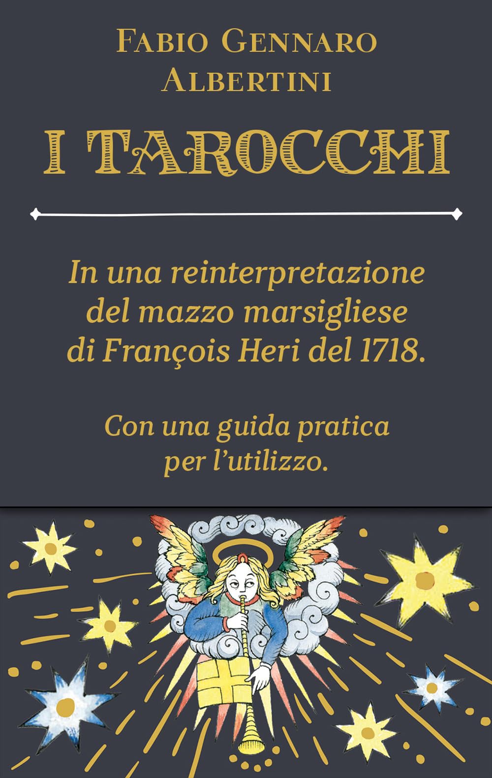 Tarocchi. In una reinterpretazione del mazzo marsigliese di François Heri del 1718 Religion & Esotericism