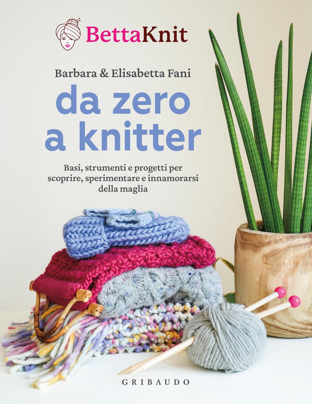 Da zero a knitter. Basi, strumenti e progetti per scoprire, sperimentare e innamorarsi della maglia book