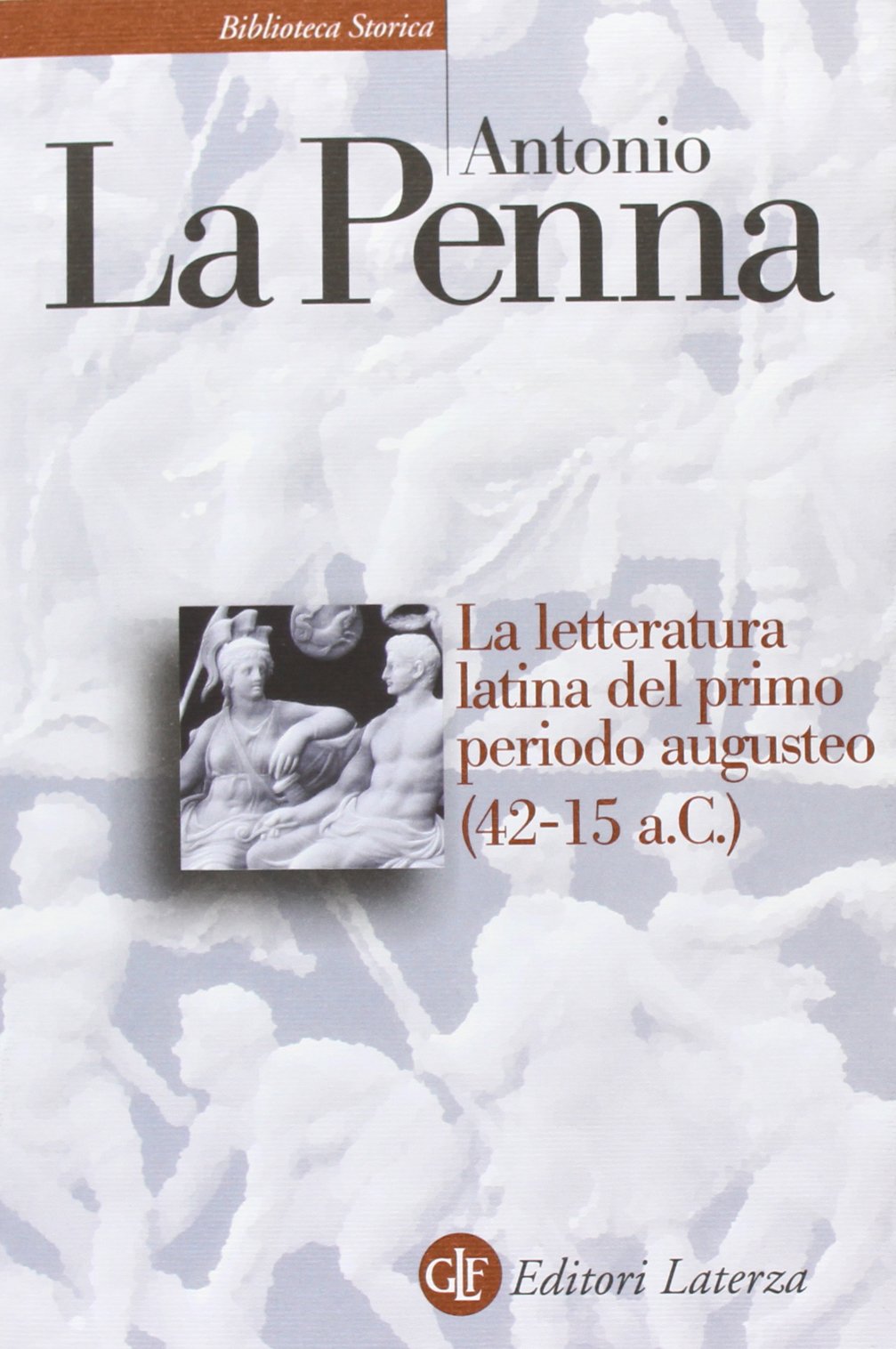 La letteratura latina del primo periodo augusteo (42-15 a. C.) (Biblioteca storica Laterza) Contemporary literature