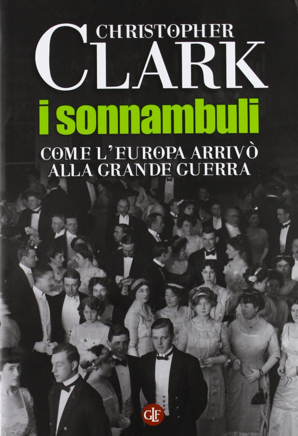 I sonnambuli. Come l'Europa arrivò alla Grande guerra German history