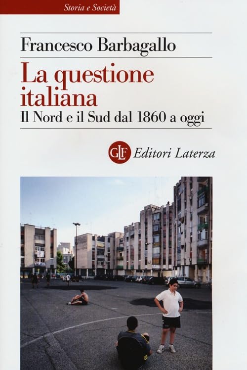 La questione italiana. Il Nord e il Sud dal 1860 a oggi Politics & History
