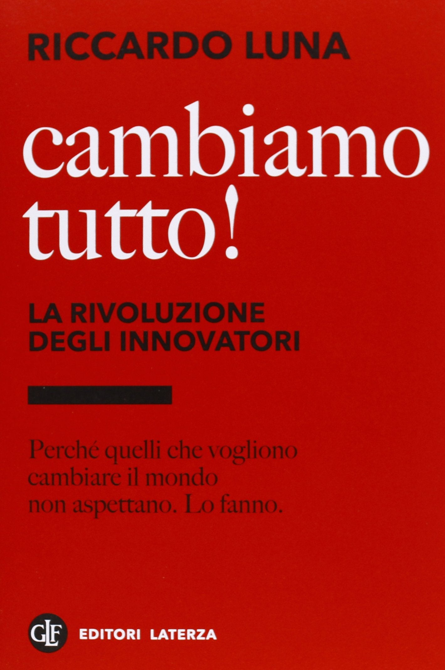 Cambiamo tutto! La rivoluzione degli innovatori Contemporary literature