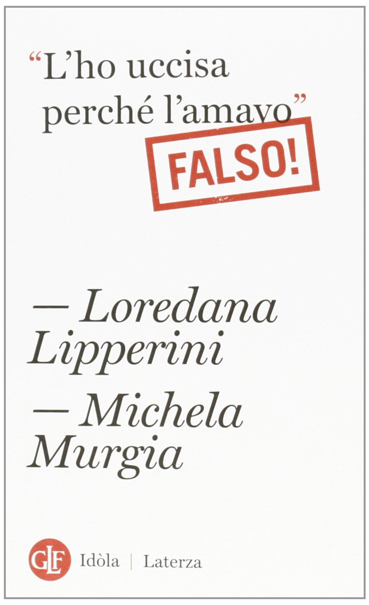 «L'ho uccisa perché l'amavo». Falso! (Idòla Laterza) Psychology