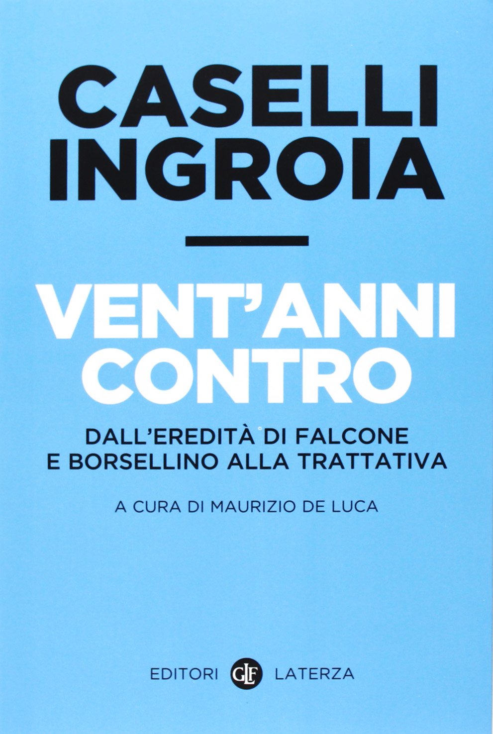 Vent'anni contro. Dall'eredità di Falcone e Borsellino alla trattativa book