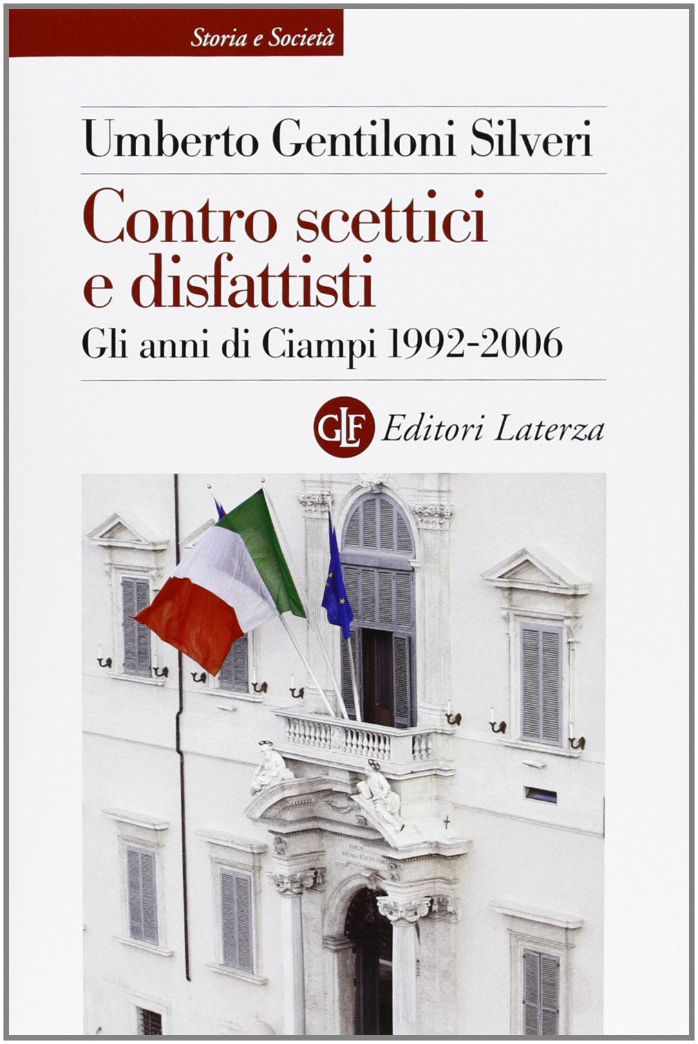 Contro scettici e disfattisti. Gli anni di Ciampi 1992-2006 book