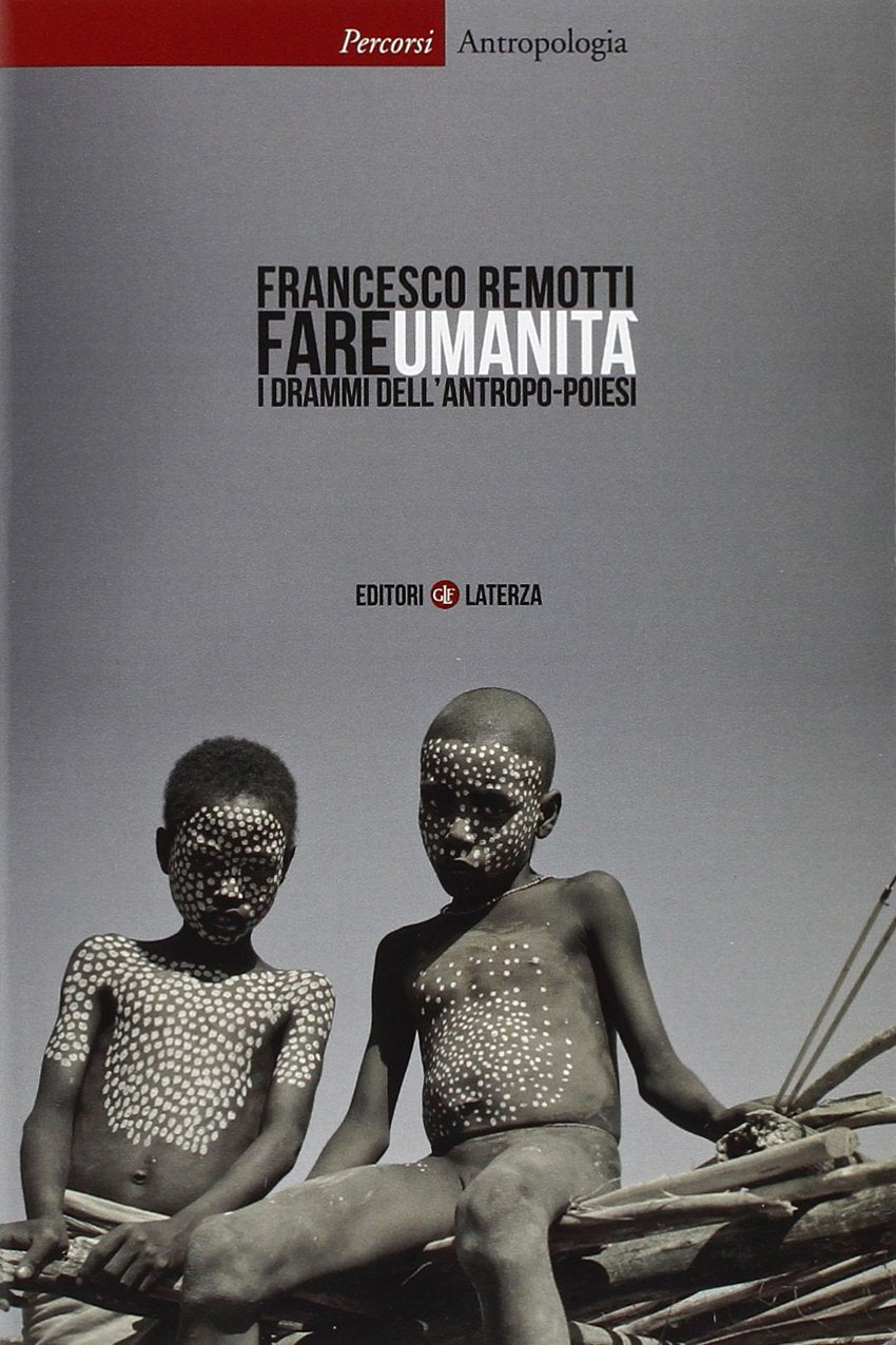 Fare umanità. I drammi dell'antropo-poiesi (Percorsi Laterza) Social Sciences