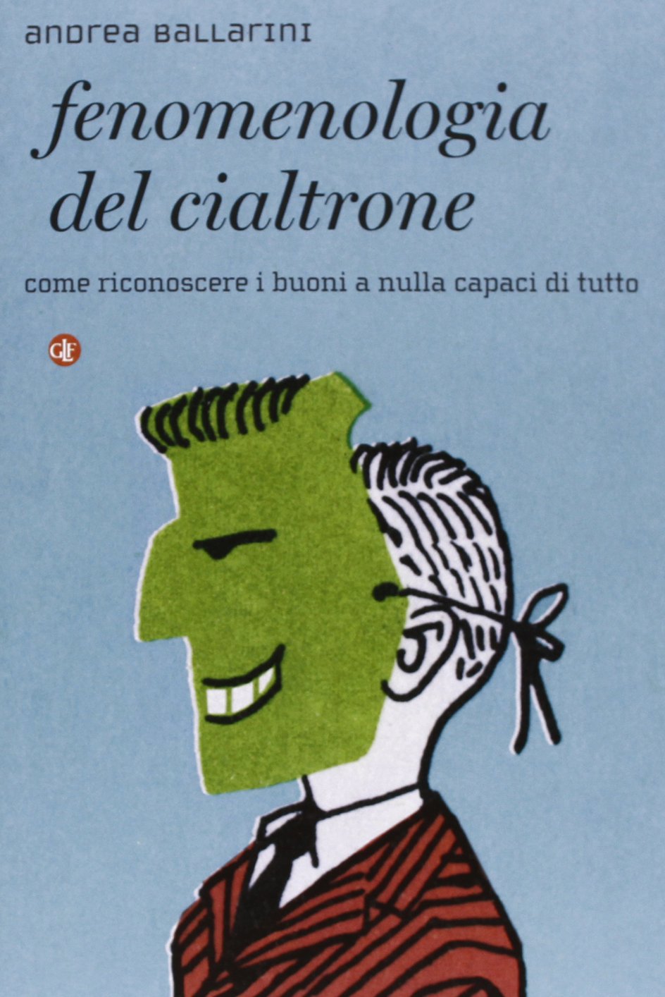 Fenomenologia del cialtrone. Come riconoscere i buoni a nulla capaci di tutto (I Robinson. Letture) Books