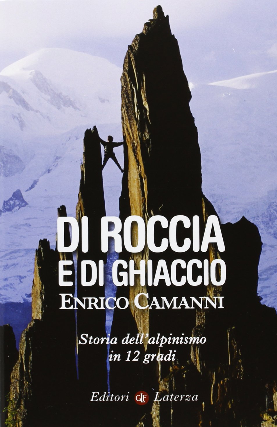 Di roccia e di ghiaccio. Storia dell'alpinismo in 12 gradi book