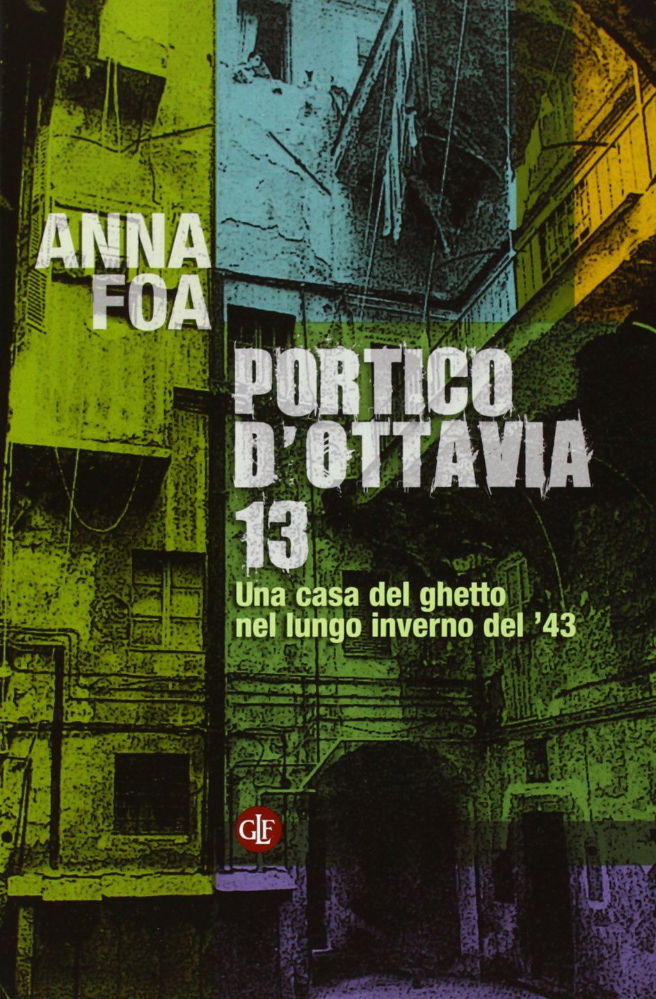 Portico d'Ottavia 13. Una casa del ghetto nel lungo inverno del '43 book