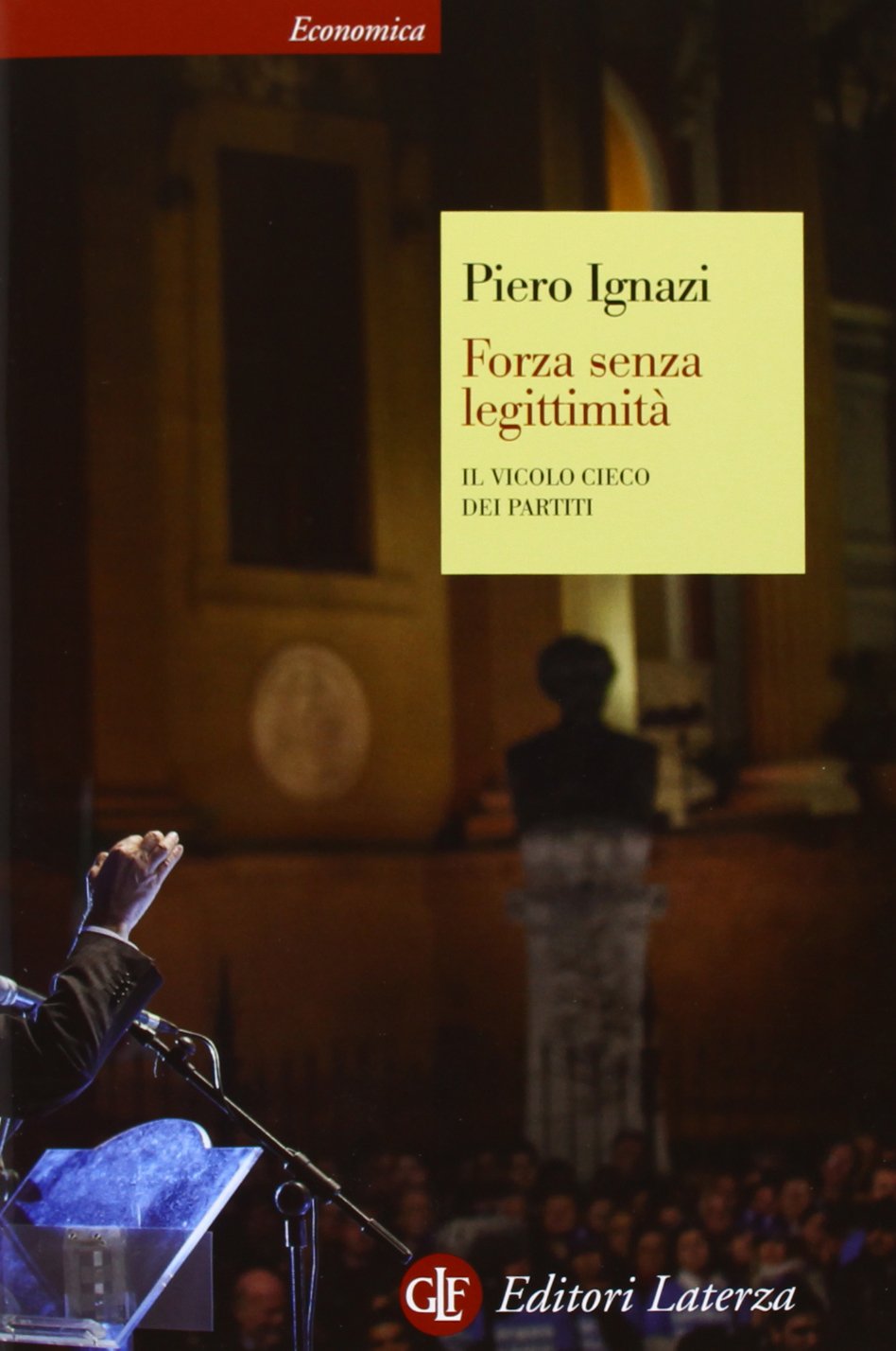 Forza senza legittimità. Il vicolo cieco dei partiti book