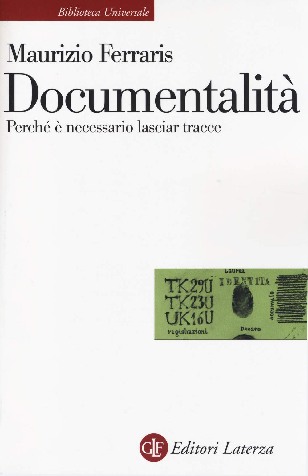 Documentalità. Perché è necessario lasciar tracce (Biblioteca universale Laterza) Philosophy