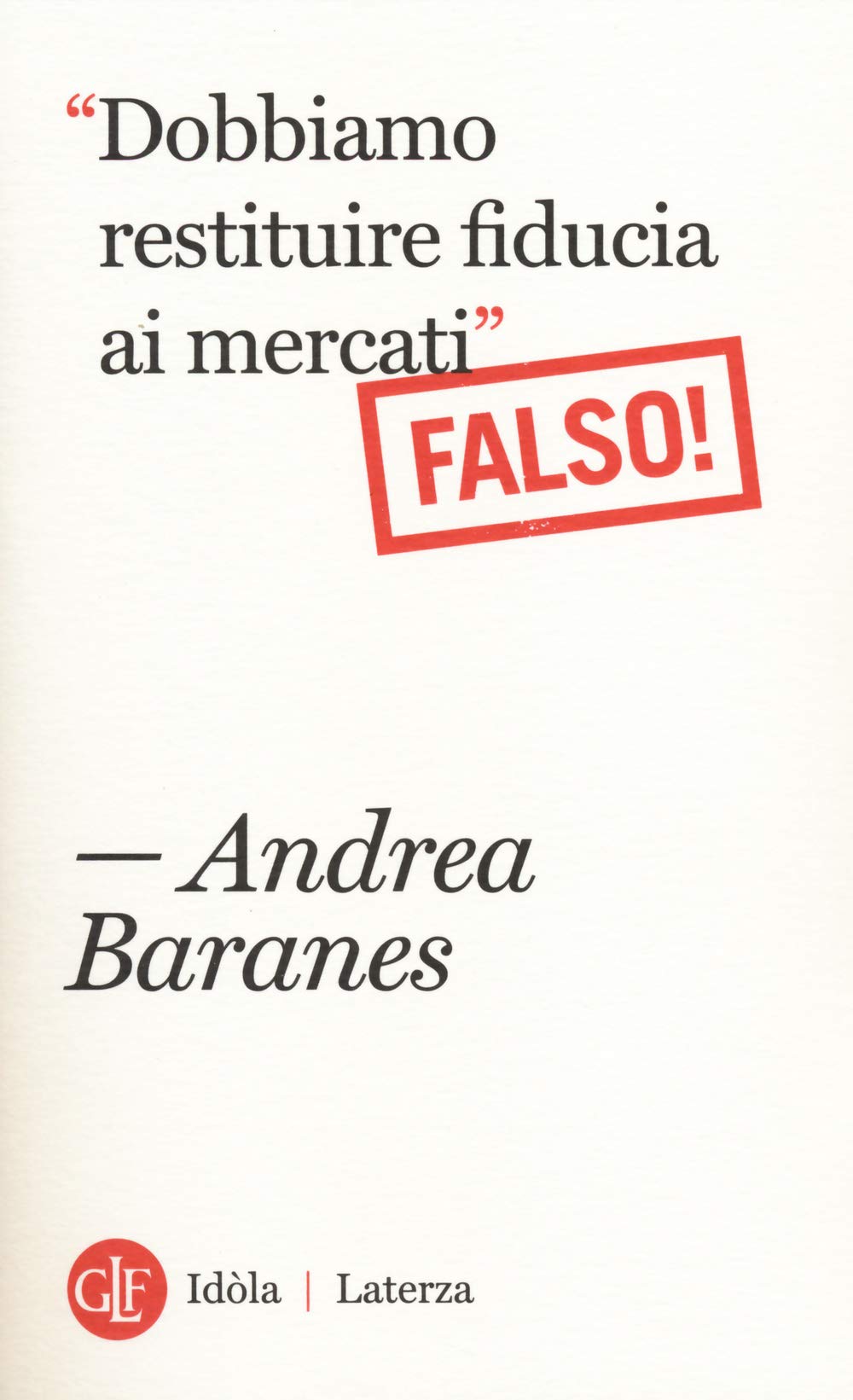 «Dobbiamo restituire fiducia ai mercati». (Falso!) book