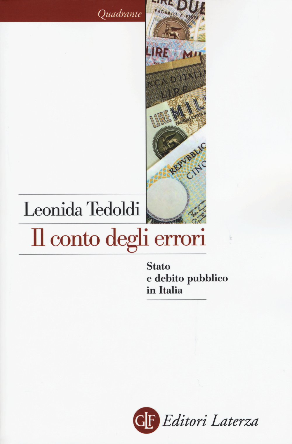 Il conto degli errori. Stato e debito pubblico in Italia dagli anni Settanta al Duemila (Quadrante Laterza) Business & Technology