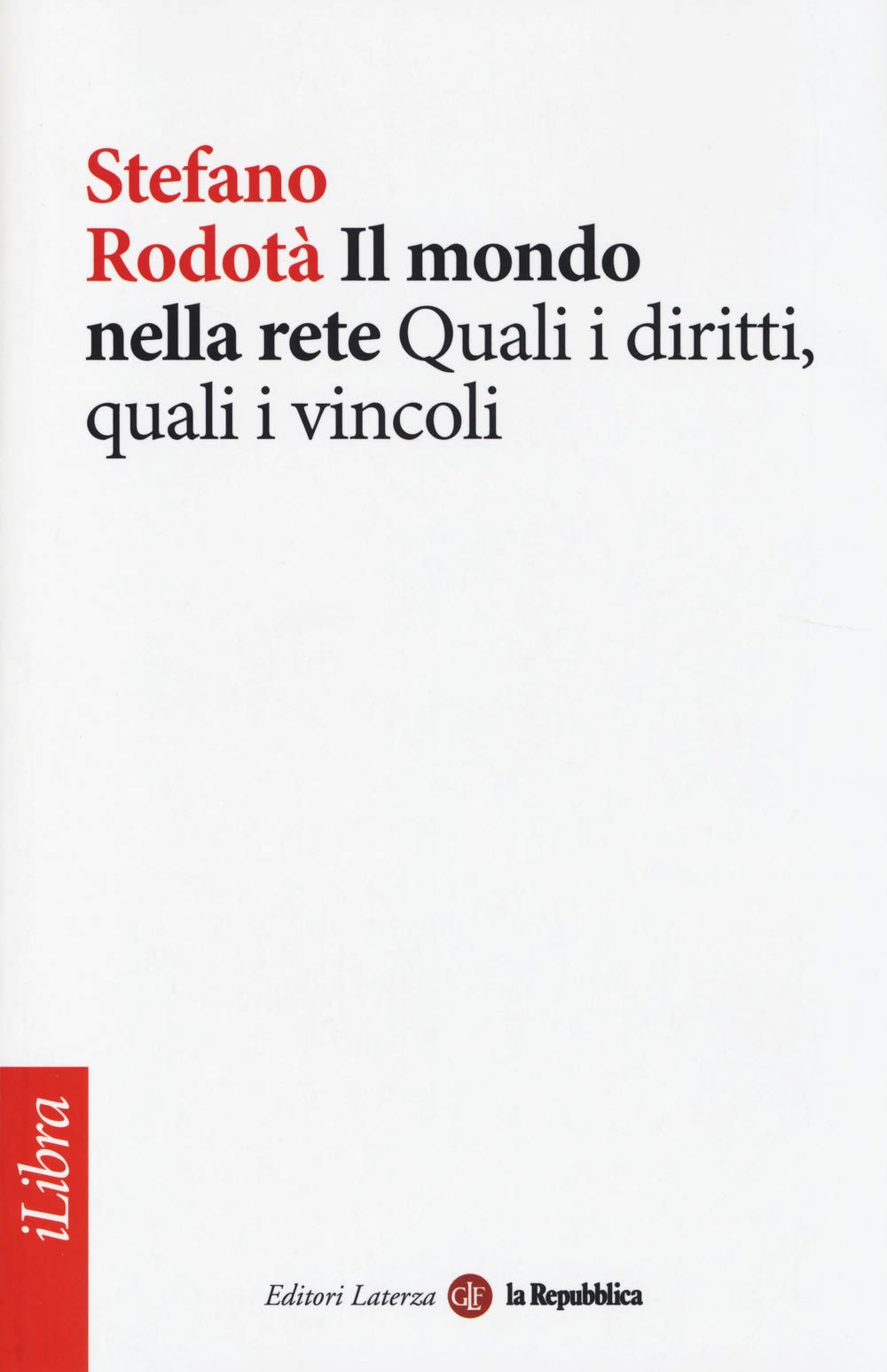 Il mondo nella rete. Quali i diritti, quali i vincoli Law