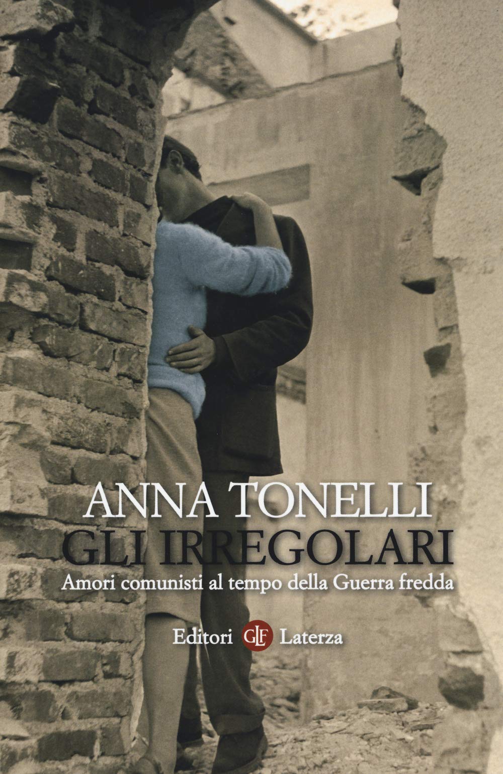 Gli irregolari. Amori comunisti al tempo della guerra fredda book