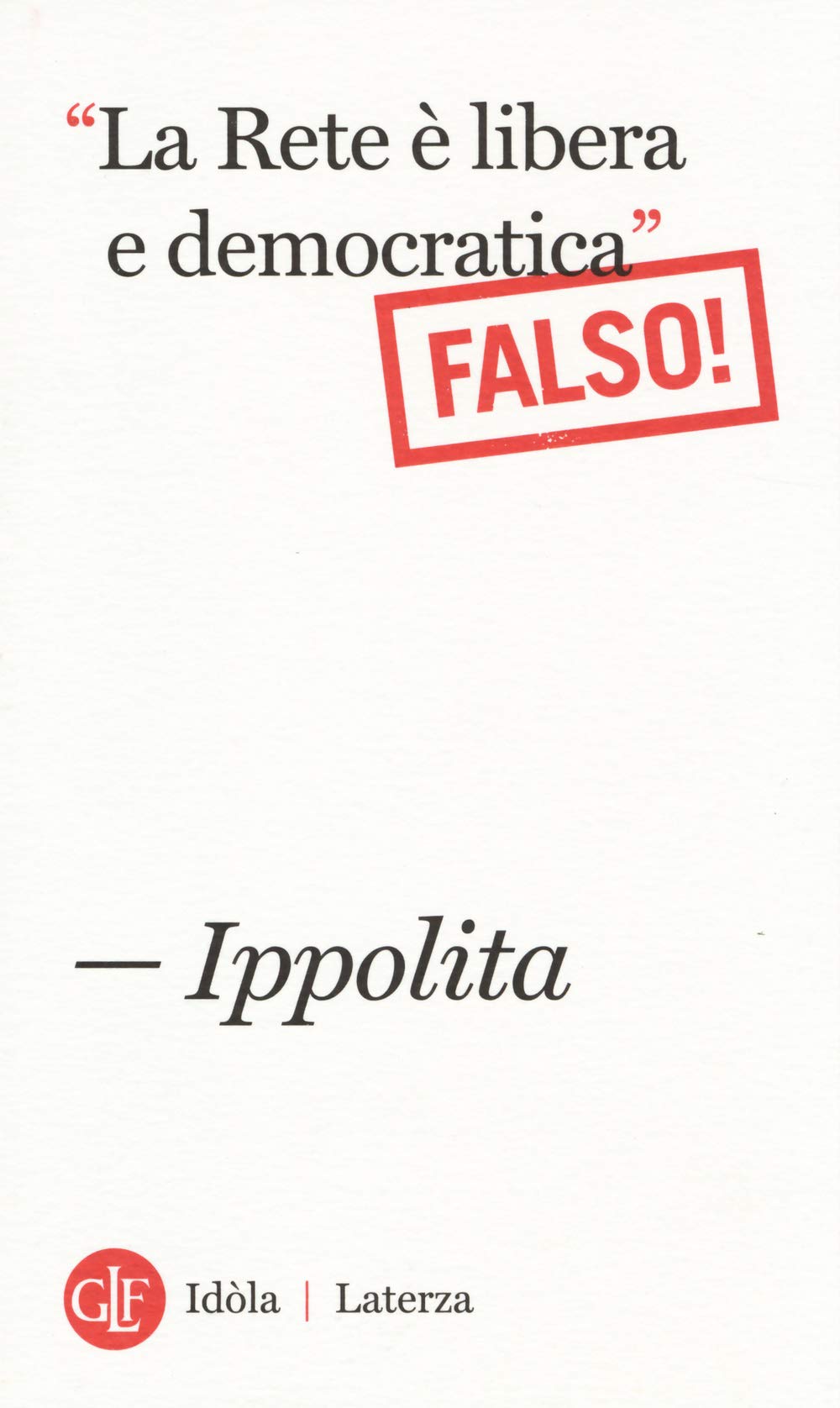 «La Rete è libera e democratica». (Falso!) Media & Communication Books