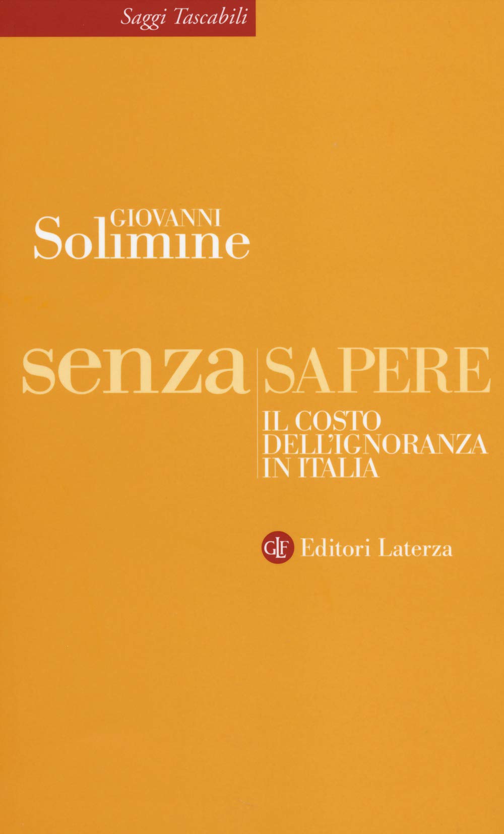 Senza sapere. Il costo dell'ignoranza in Italia (Saggi tascabili Laterza) Books