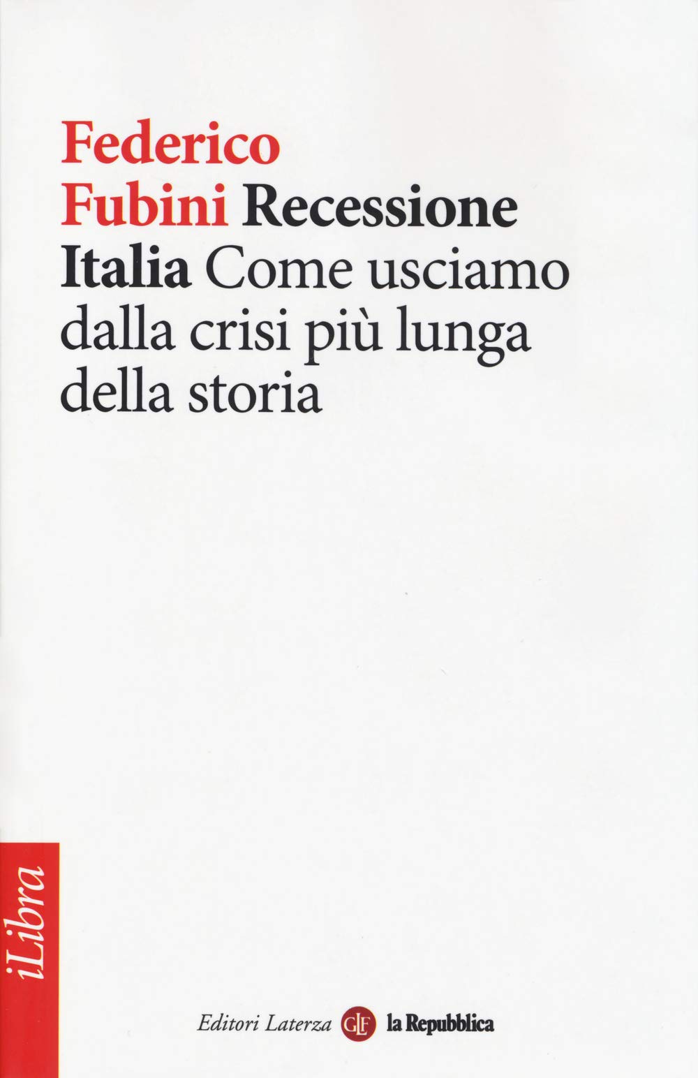 Recessione Italia. Come usciamo dalla crisi più lunga della storia (iLibra) Business, Finance & Career