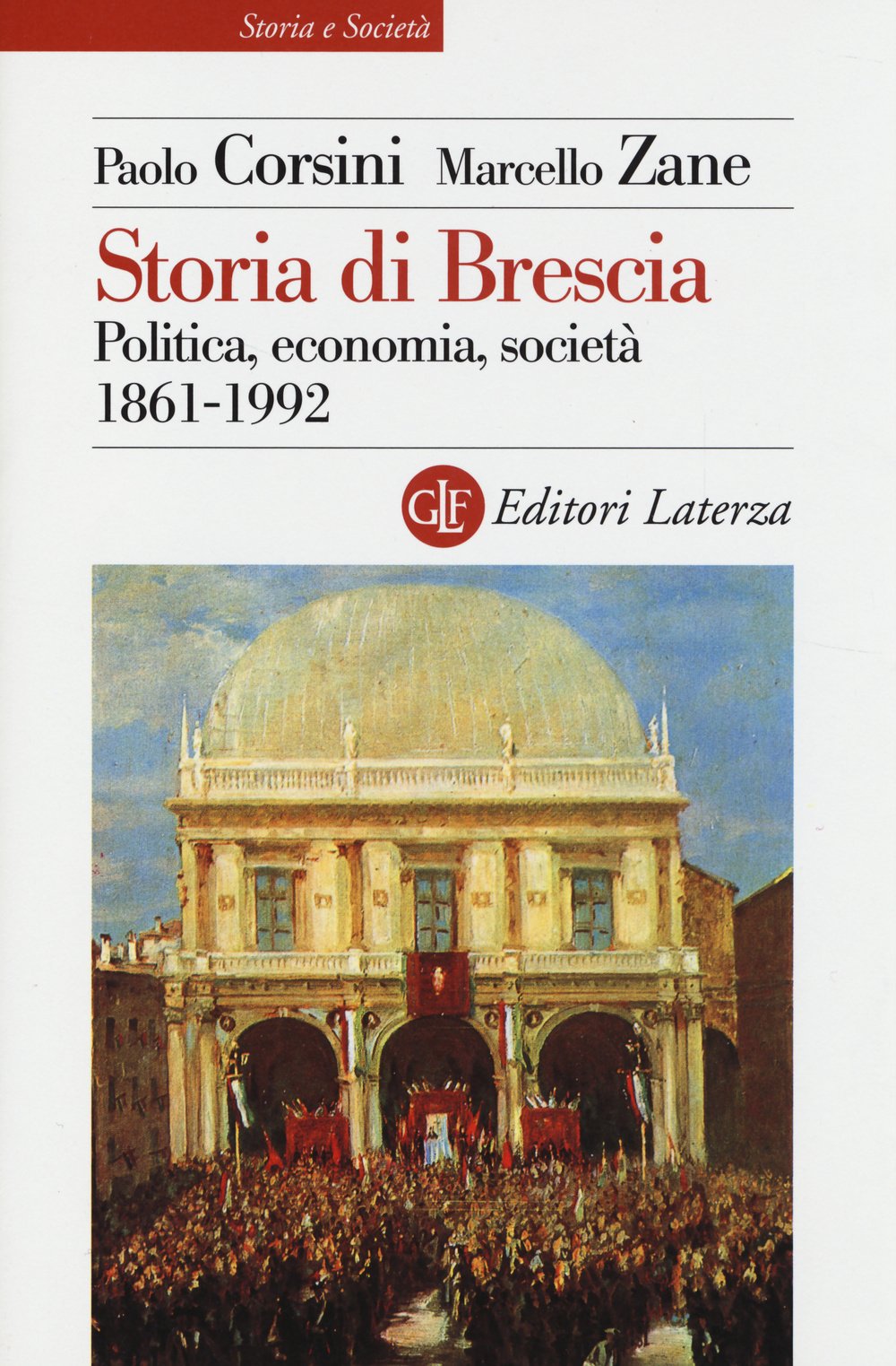Storia di Brescia. Politica, economia, società 1861-1992 book