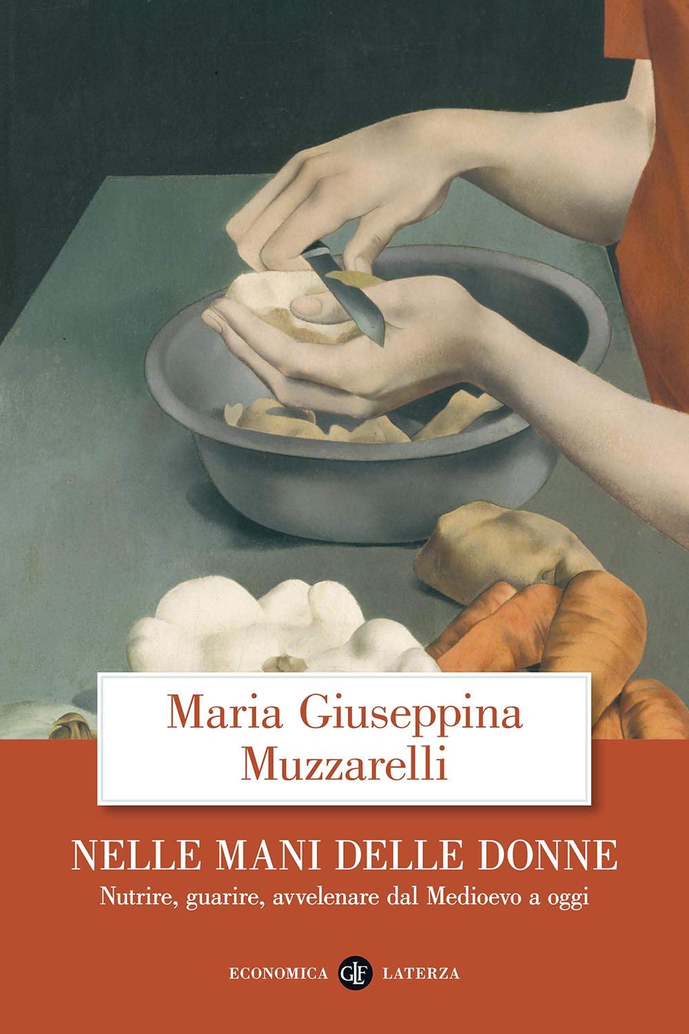 Nelle mani delle donne. Nutrire, guarire, avvelenare dal Medioevo a oggi (Economica Laterza) Books