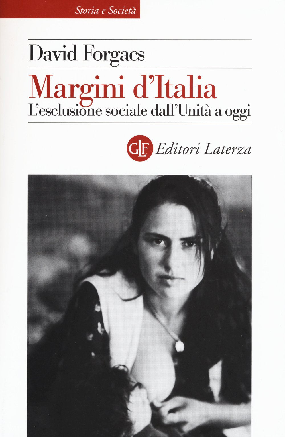 Margini d'Italia. L'esclusione sociale dall'Unità a oggi (Storia e società) Books