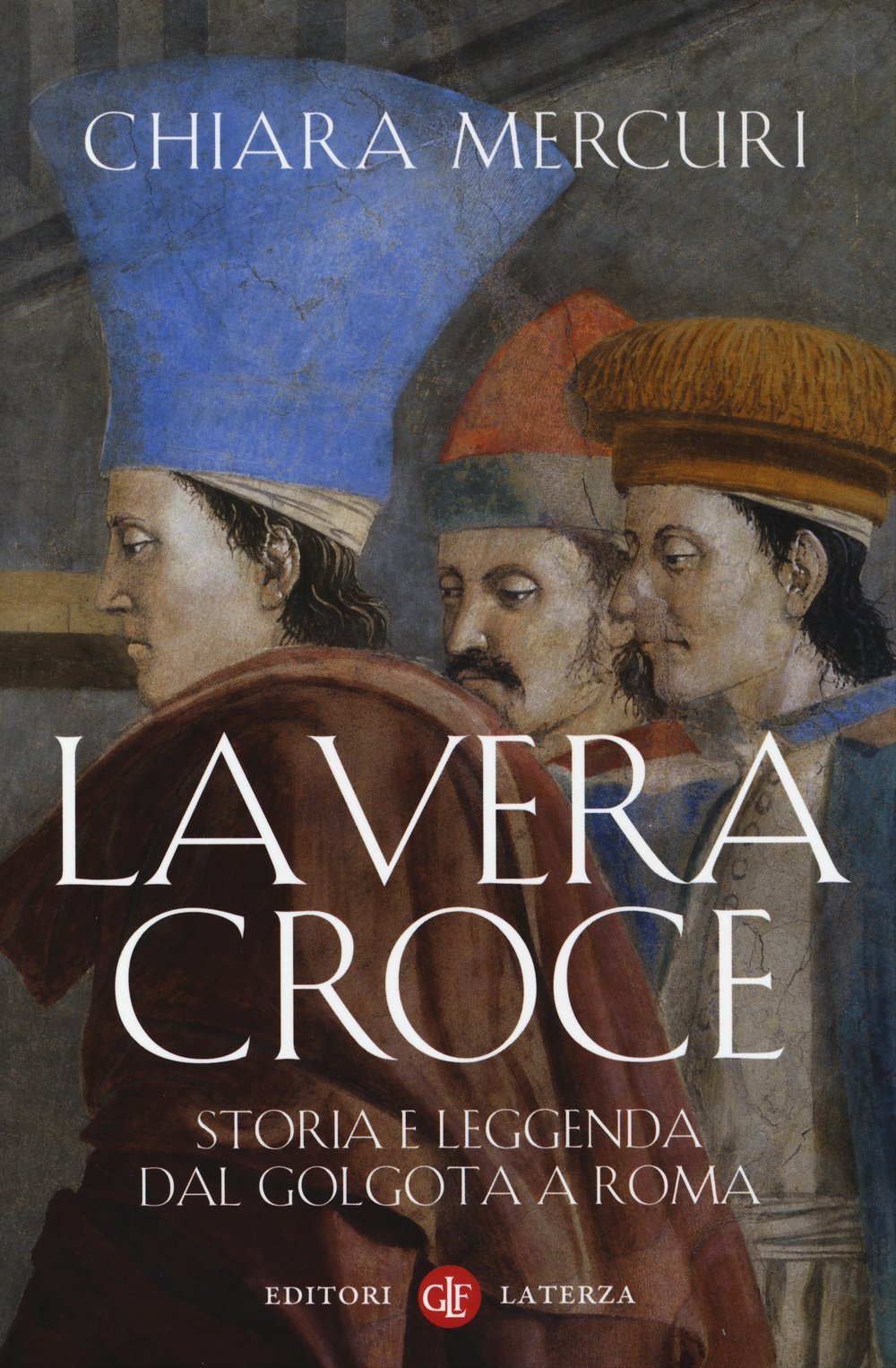 La vera croce. Storia e leggenda dal Golgota a Roma book