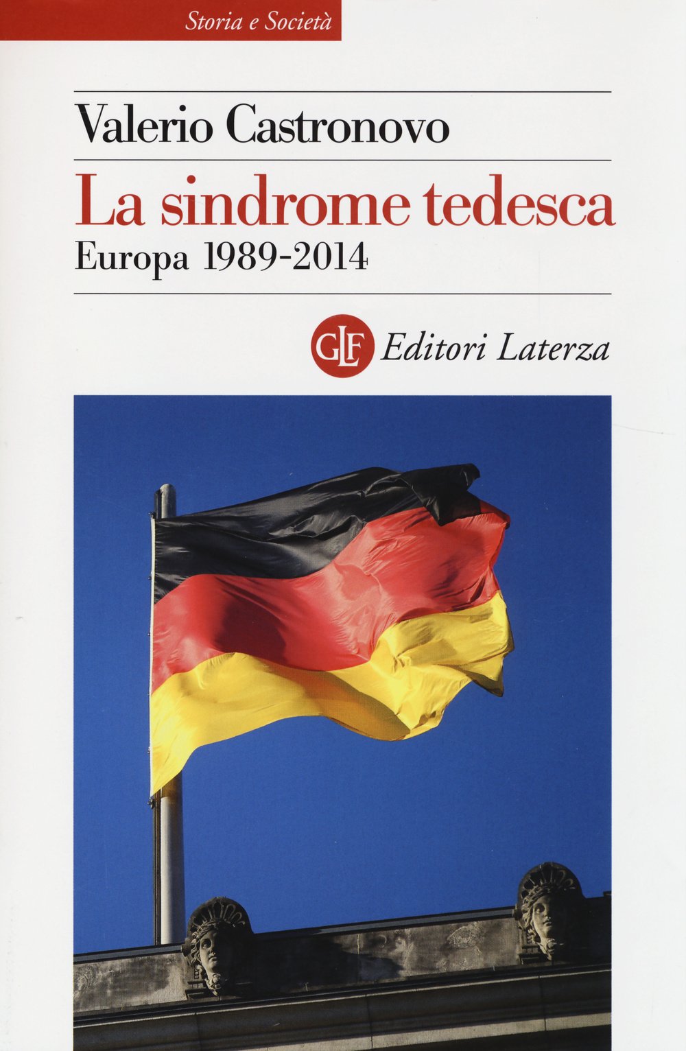 La sindrome tedesca. Europa 1989-2014 (Storia e società) Politics & History