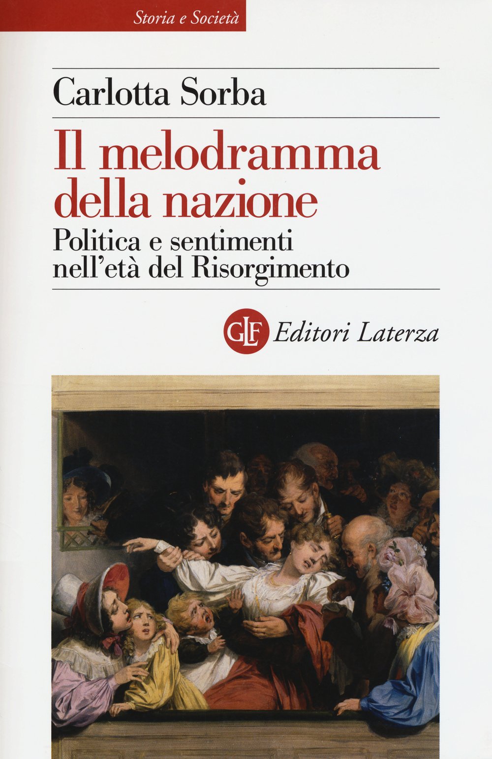 Il melodramma della nazione. Politica e sentimenti nell'età del Risorgimento (Storia e società) Contemporary literature