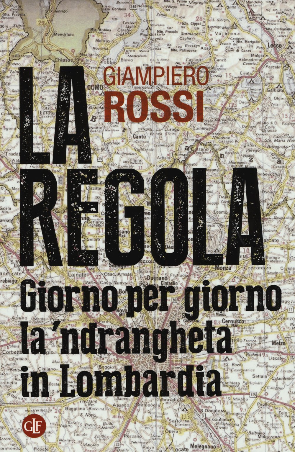 La regola. Giorno per giorno la 'ndrangheta in Lombardia book