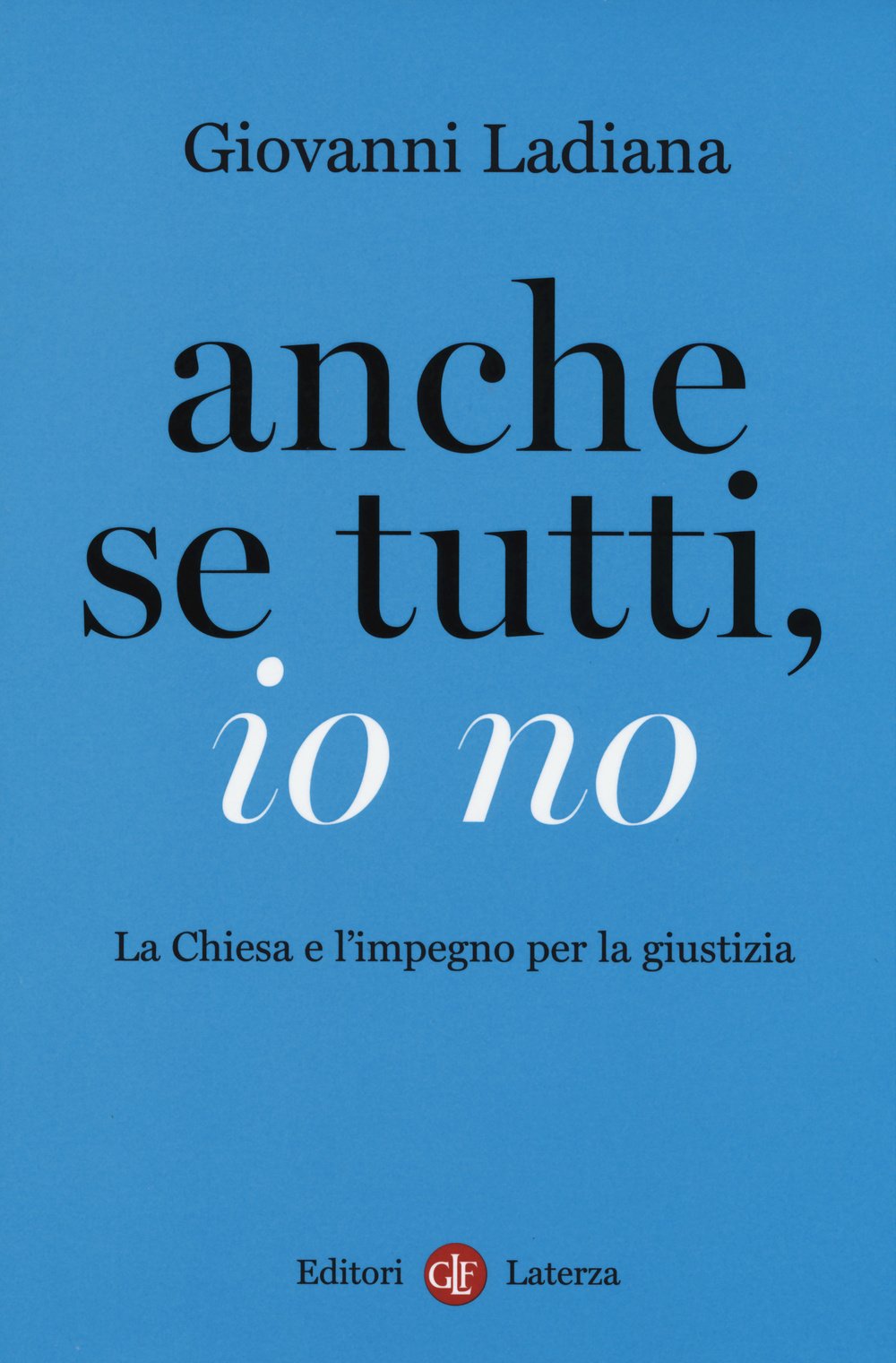 Anche se tutti, io no. La Chiesa e l'impegno per la giustizia Social Sciences