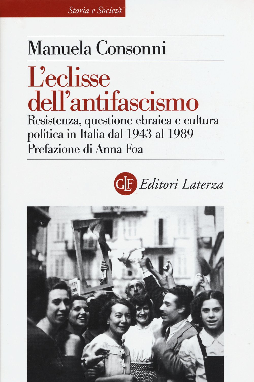 L'eclisse dell'antifascismo. Resistenza, questione ebraica e cultura politica in Italia dal 1943 al 1989 book