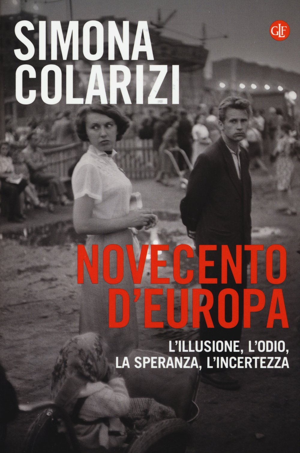 Novecento d'Europa. L'illusione, l'odio, la speranza, l'incertezza book