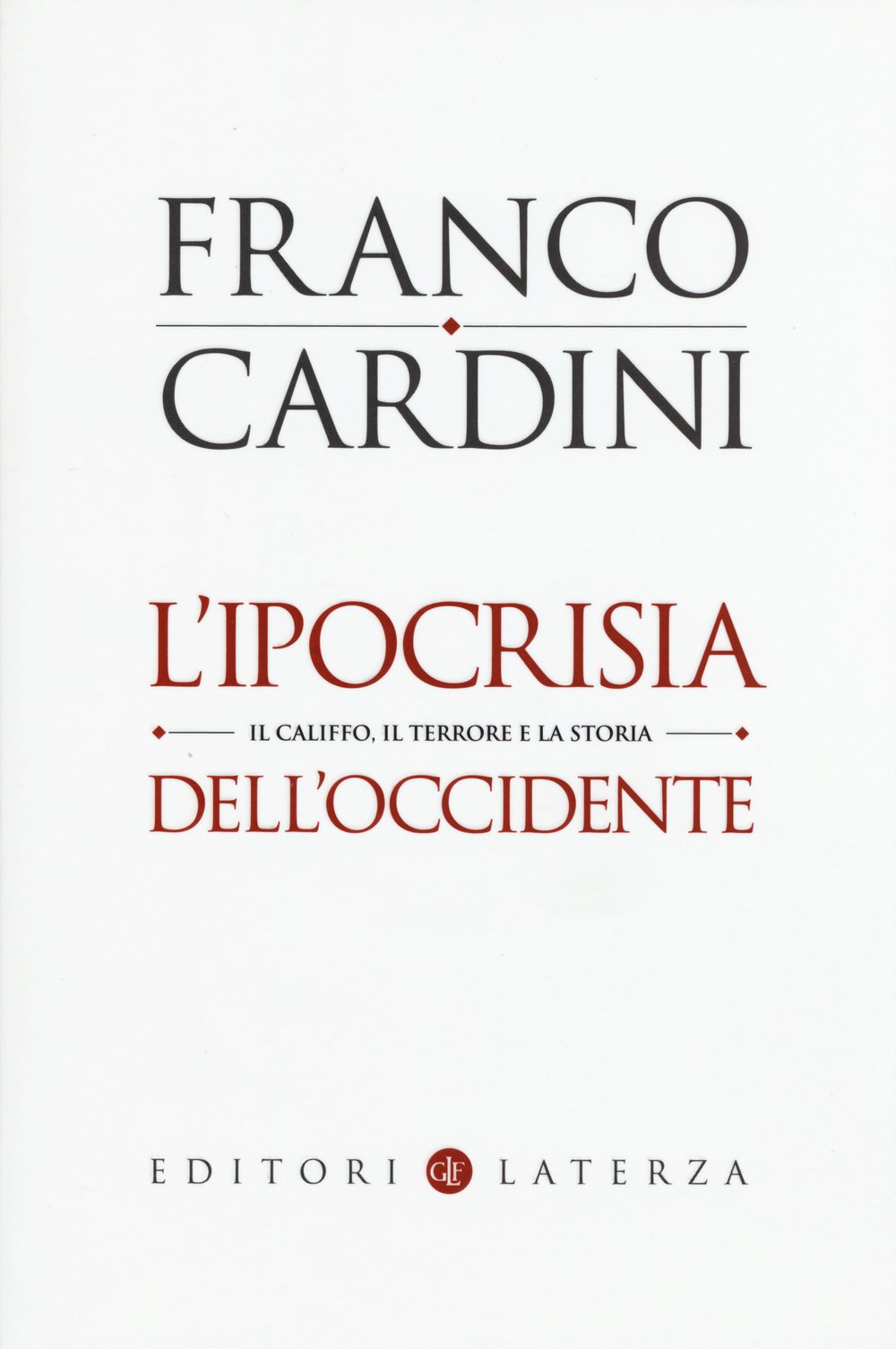 L'ipocrisia dell'Occidente. Il Califfo, il terrore e la storia book