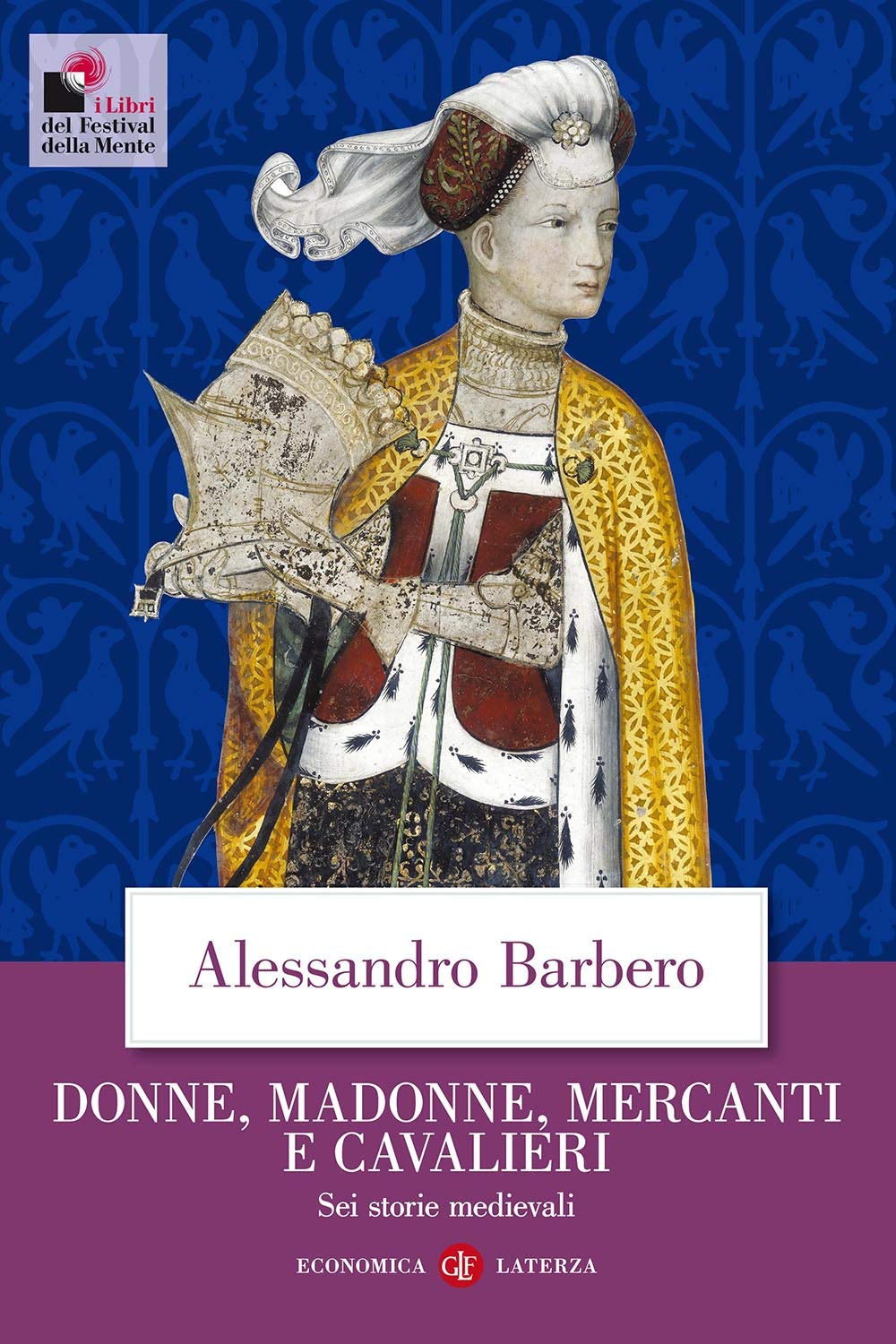 Donne, madonne, mercanti e cavalieri. Sei storie medievali Memories
