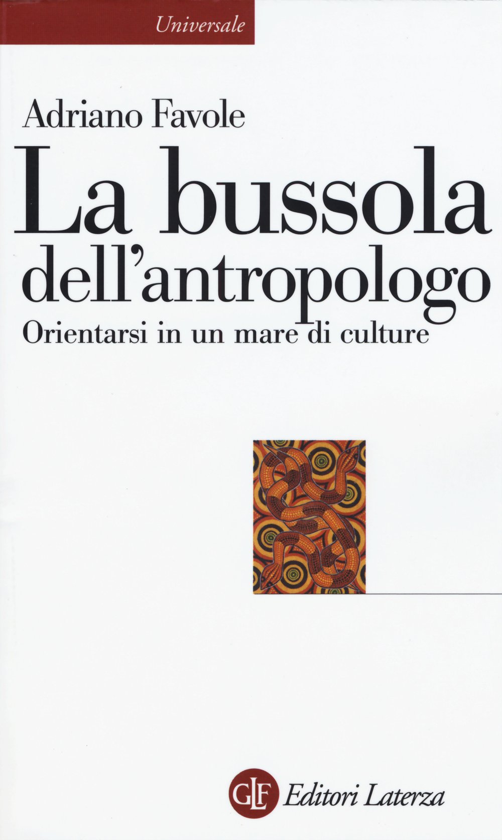 La bussola dell'antropologo. Orientarsi in un mare di culture (Universale Laterza) Social Sciences