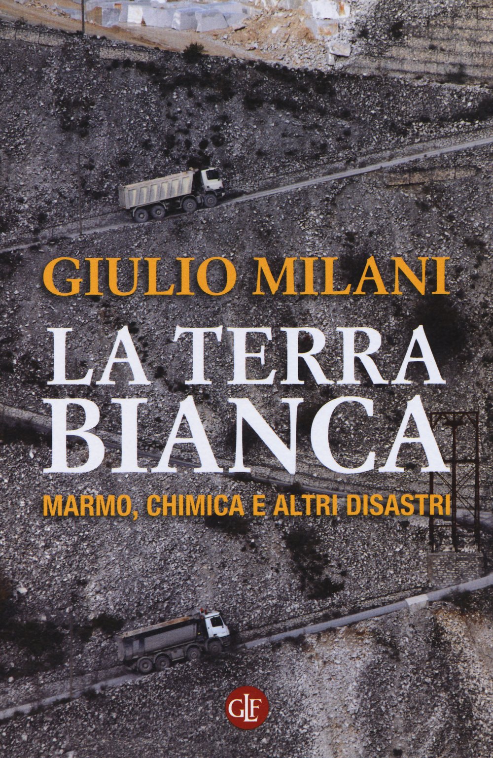 La terra bianca. Marmo, chimica e altri disastri (I Robinson. Letture) Books
