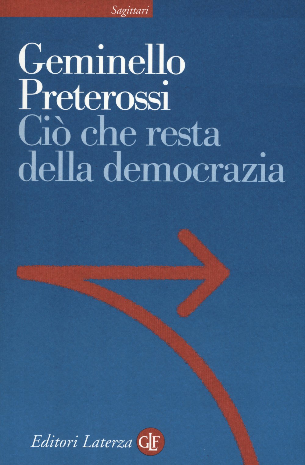 Ciò che resta della democrazia (Sagittari Laterza) Books