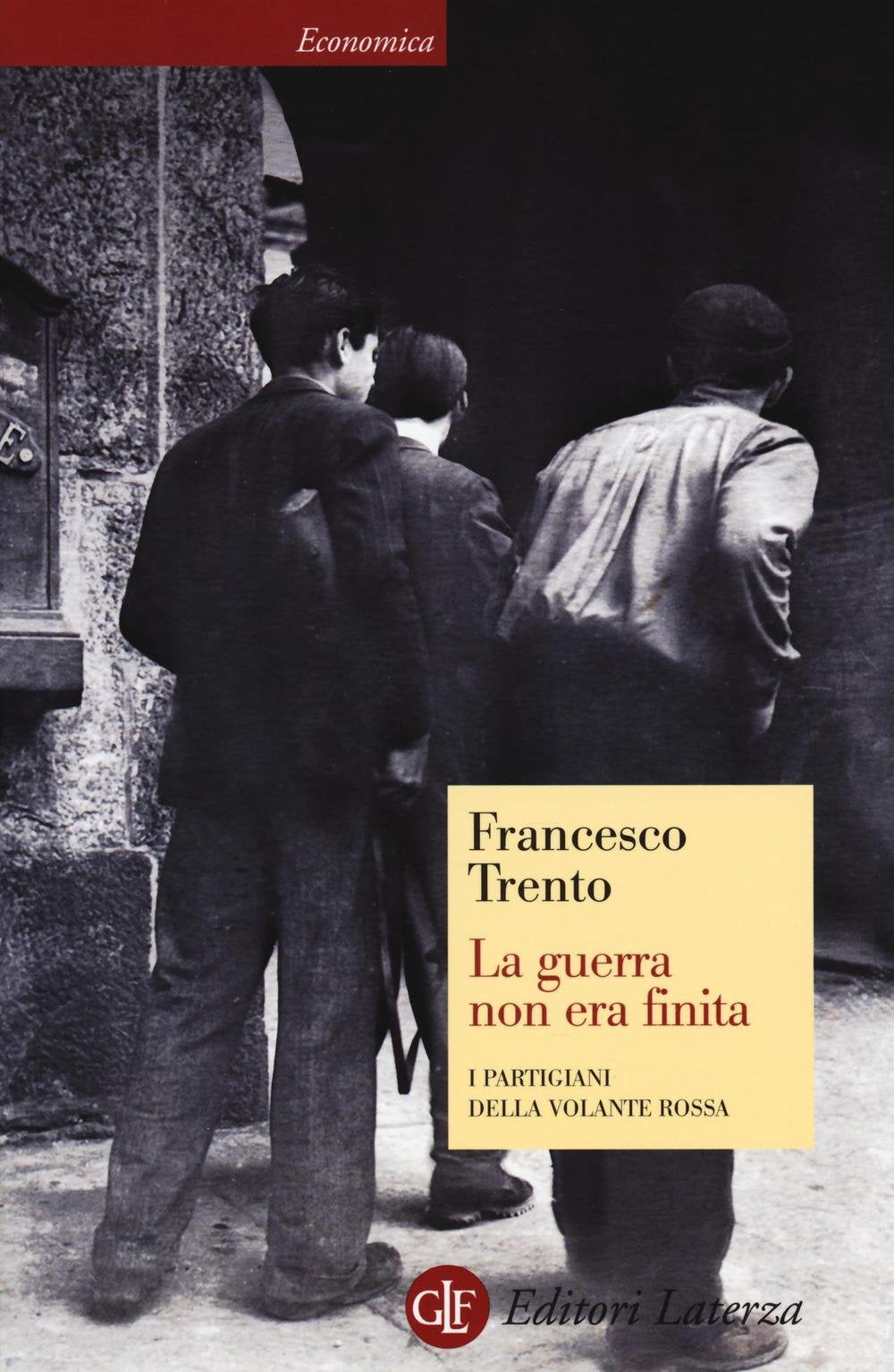 La guerra non era finita. I partigiani della Volante Rossa Politics & History