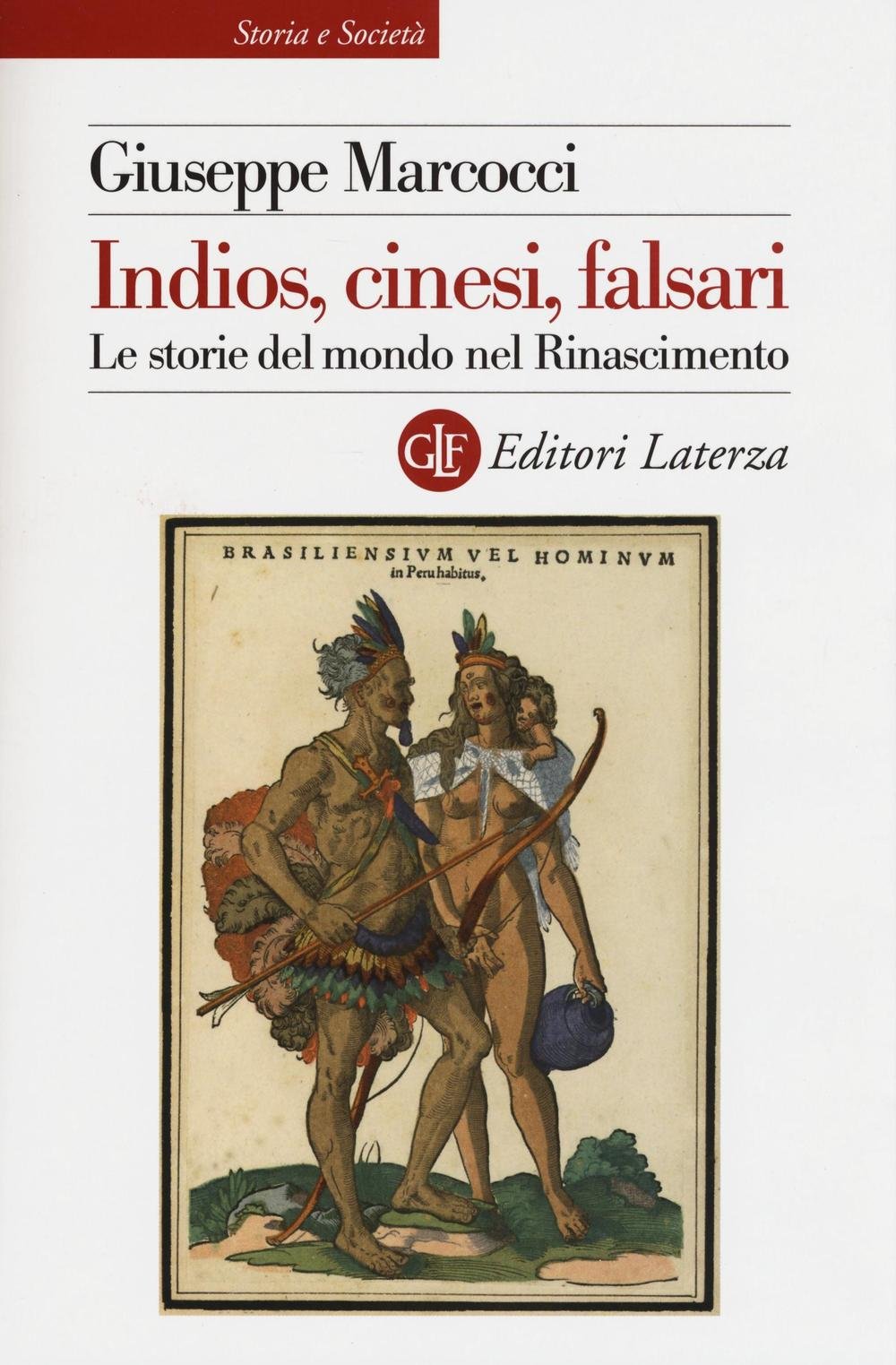 Indios, cinesi, falsari. Le storie del mondo nel Rinascimento (Storia e società) Geology & Geography