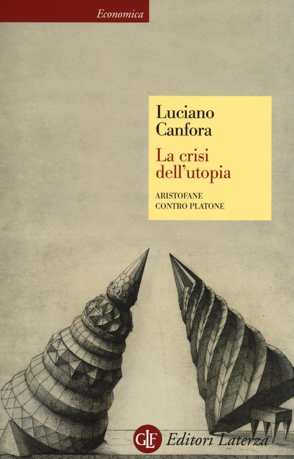 La crisi dell'utopia. Aristofane contro Platone (Economica Laterza) Philosophy