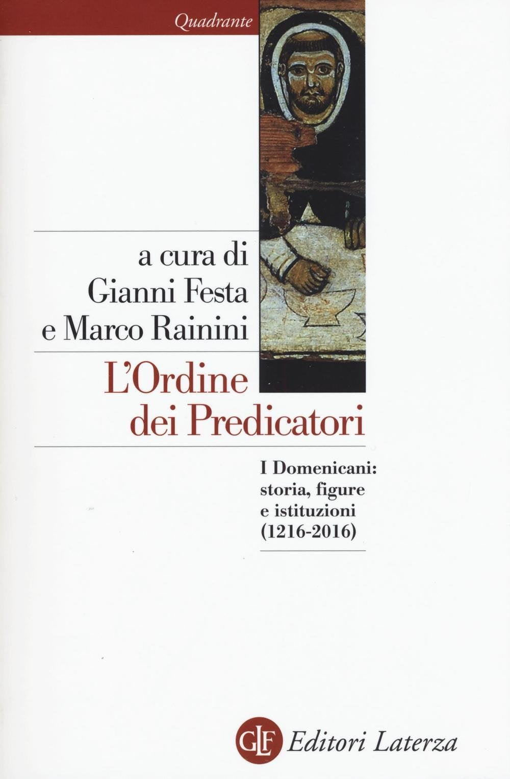L'ordine dei predicatori. I Domenicani: storia, figure e istituzioni (1216-2016) book