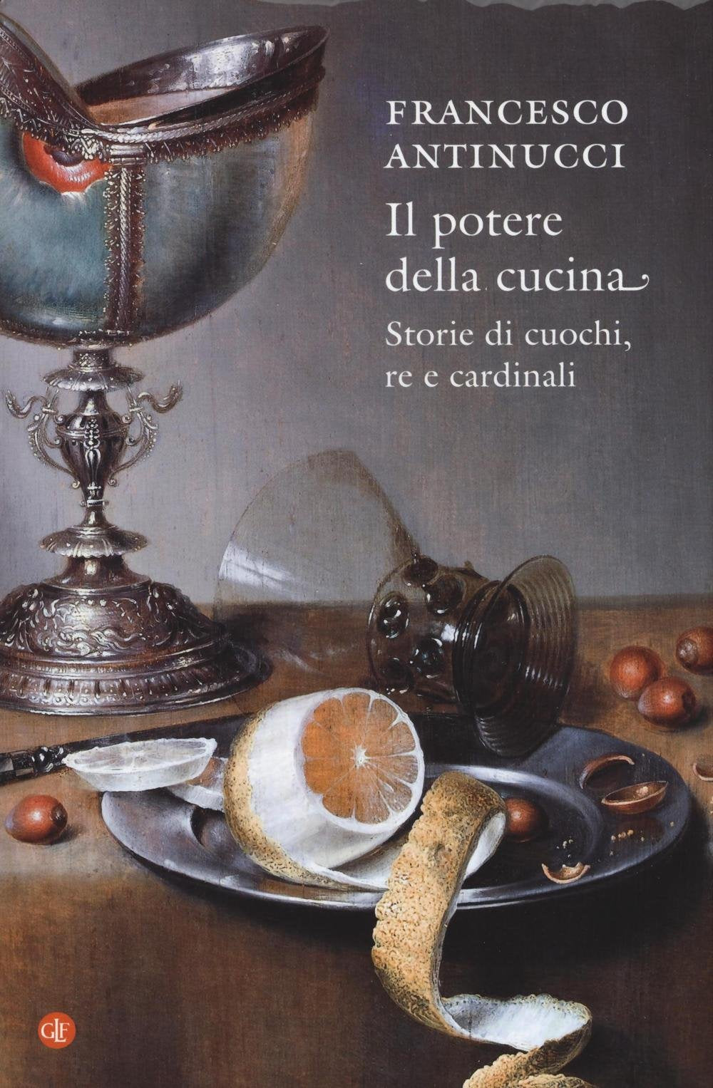 Il potere della cucina. Storie di cuochi, re e cardinali book