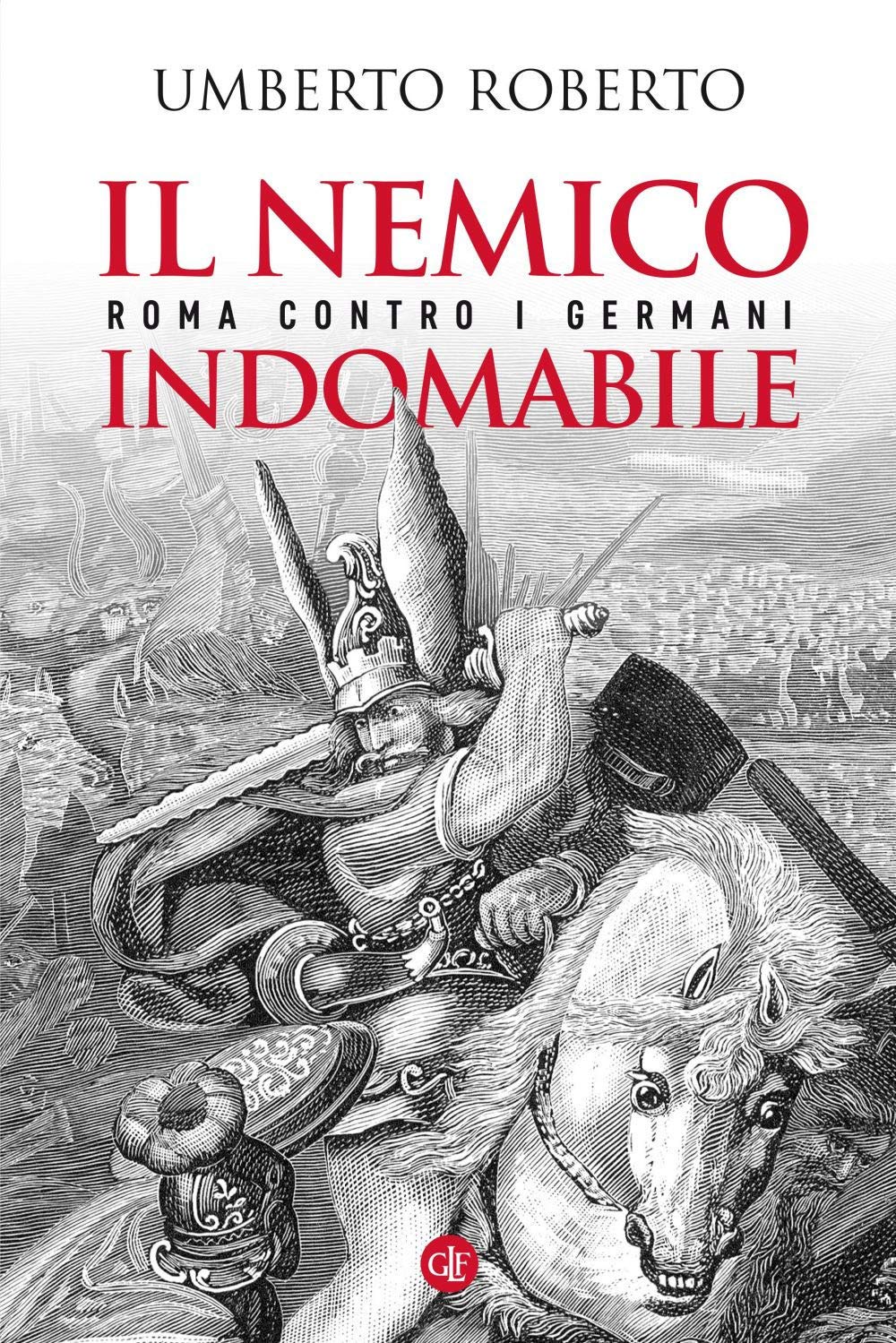 Il nemico indomabile. Roma contro i Germani (I Robinson. Letture) Politics & History