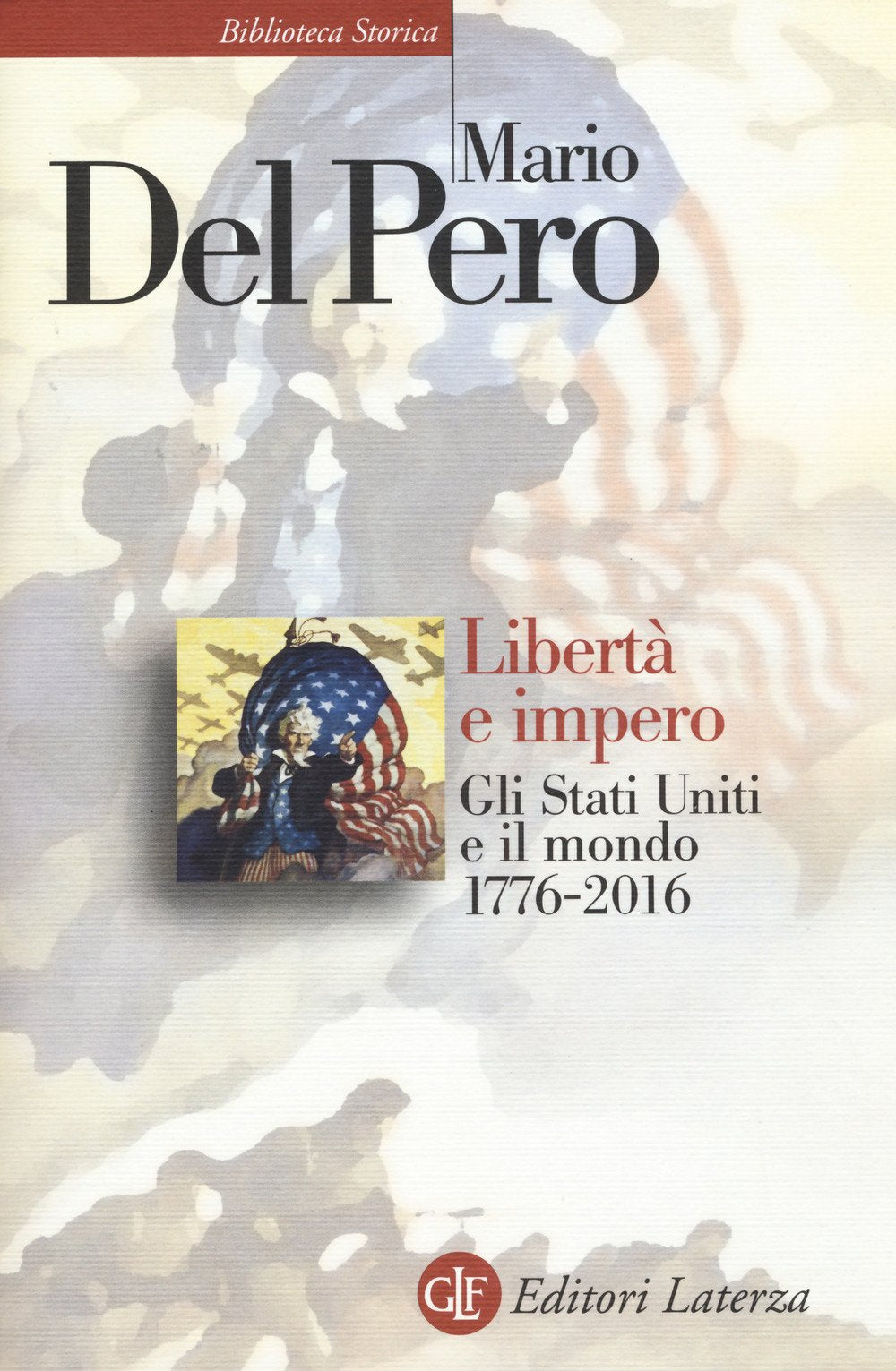 Libertà e impero. Gli Stati Uniti e il mondo 1776-2016 (Biblioteca storica Laterza) Politics & History