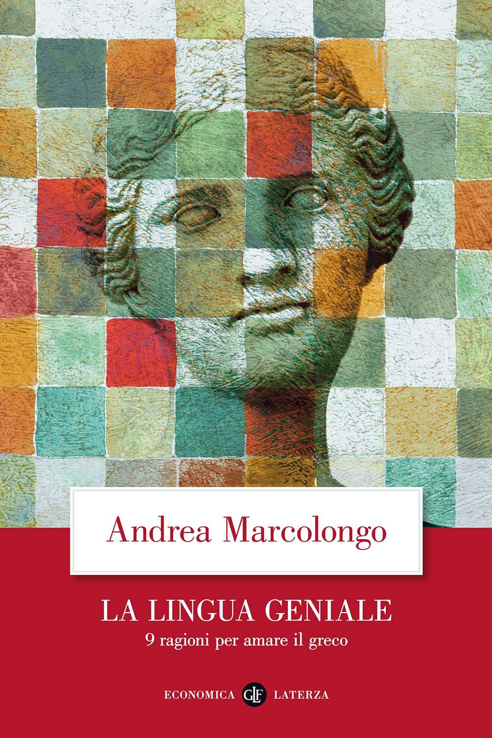 La lingua geniale. 9 ragioni per amare il greco (Economica Laterza) Social Sciences