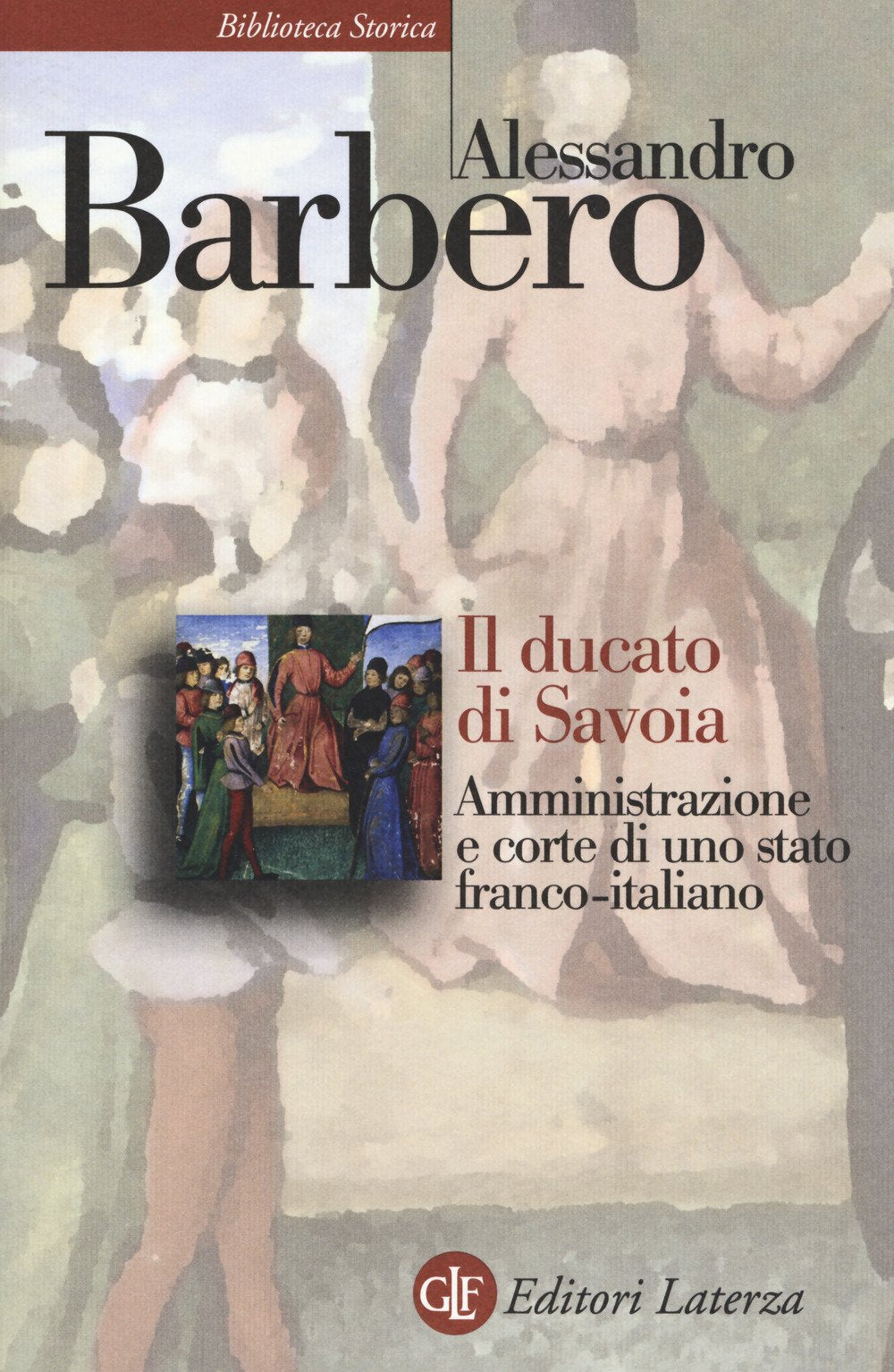 Il ducato di Savoia. Amministrazione e corte di uno stato franco-italiano German history